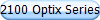 2100 Optix Series